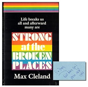 Strong at the Broken Places (A Personal Story) by Max Cleland