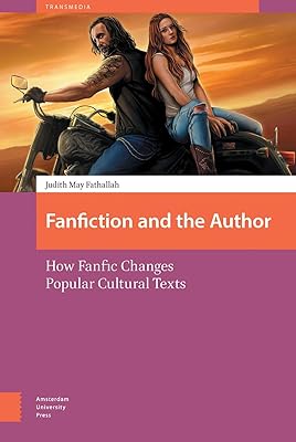 Fanfiction and the Author: How Fanfic Changes Popular Cultural Texts (Transmedia)