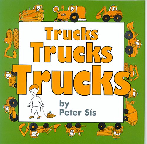 Trucks Trucks Trucks by Peter Sis