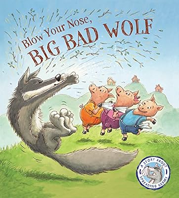 Blow Your Nose, Big Bad Wolf!: A Story About Spreading Germs
