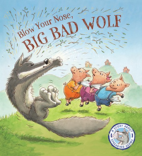 Blow Your Nose, Big Bad Wolf!: A Story About Spreading Germs by Steve Smallman  ,