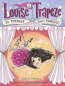 Louise Trapeze Is Totally 100% Fearless by Micol Ostow 
			
			
		
		
		
       	 
       		
       			,