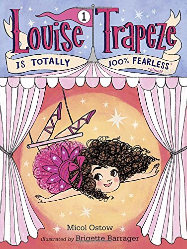 Louise Trapeze Is Totally 100% Fearless by Micol Ostow 
			
			
		
		
		
       	 
       		
       			,