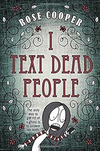 I Text Dead People by Rose Cooper