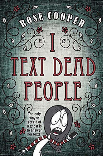 I Text Dead People by Rose Cooper