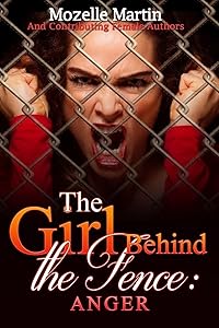 Girl Behind the Fence: Anger by Mozelle Martin
