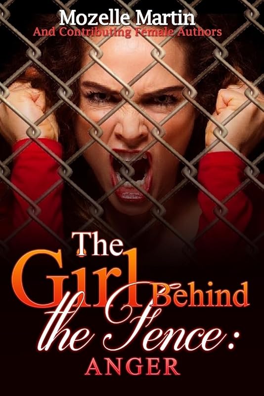 Girl Behind the Fence: Anger by Mozelle Martin
