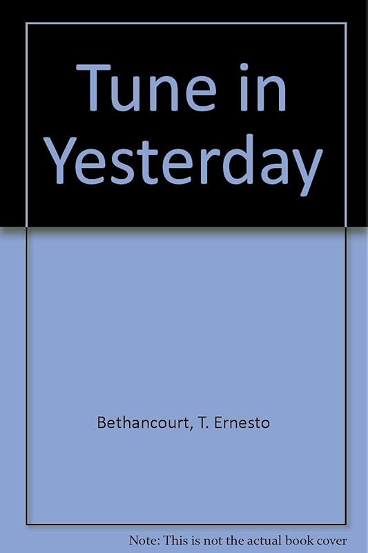 Tune in Yesterday by T. Ernesto Bethancourt