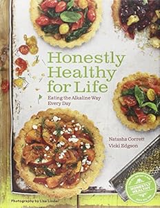 Honestly Healthy for Life: Eating the Alkaline Way Every Day by Natasha Corrett