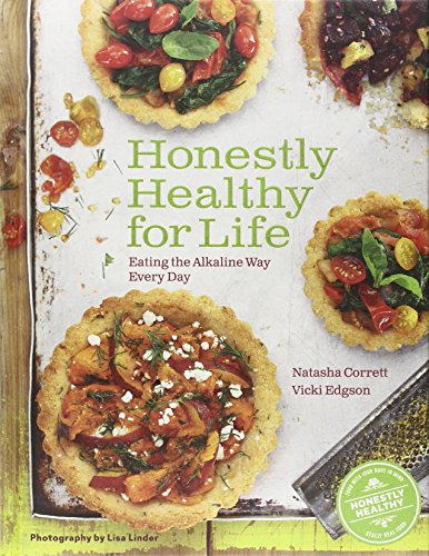 Honestly Healthy for Life: Eating the Alkaline Way Every Day by Natasha Corrett
