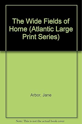 The Wide Fields of Home (Atlantic Large Print Series)
