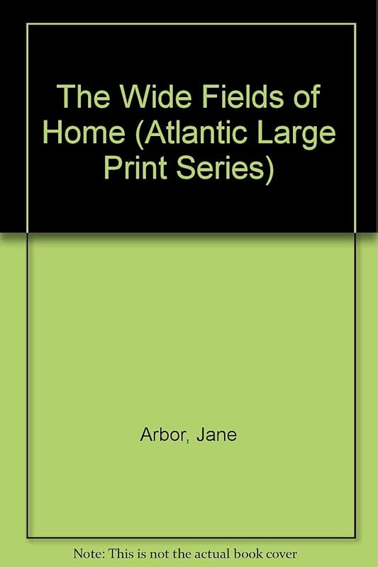 The Wide Fields of Home (Atlantic Large Print Series) by Jane Arbor