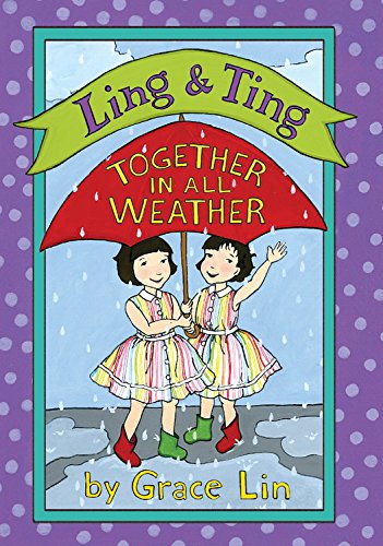 Ling &amp; Ting: Together in All Weather by Grace Lin