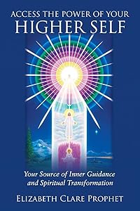 Access the Power of Your Higher Self: Your Source of Inner Guidance and Spiritual Transformation (Pocket Guides to Practical Spirituality) by Elizabeth Clare Prophet
