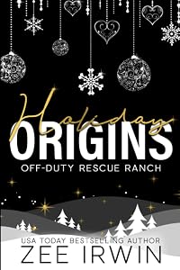 Holiday Origins, Special Edition: Off-Duty Rescue Ranch (Off-Duty Rescue Ranch: Holiday Origins) by Zee Irwin