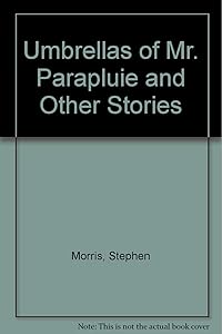 Umbrellas of Mr. Parapluie and Other Stories