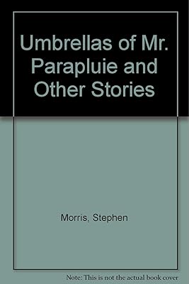 Umbrellas of Mr. Parapluie and Other Stories