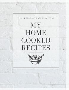 My Home Cooked Recipes: Fill in the Blank Recipe Journal by Rachel Redding