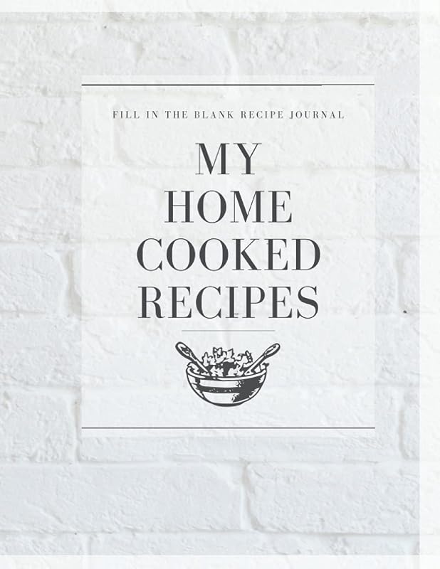 My Home Cooked Recipes: Fill in the Blank Recipe Journal by Rachel Redding