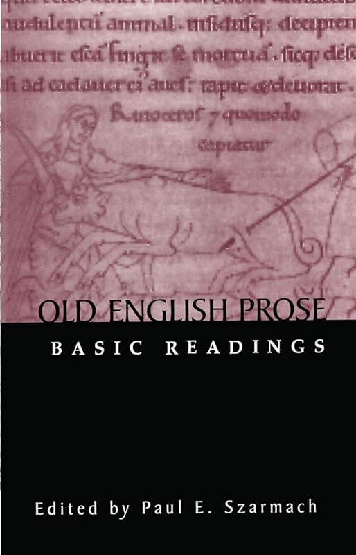 Old English Prose: Basic Readings (Basic Readings in Anglo-Saxon England) by Paul E. Szarmach