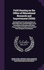 Field Hearing on the Office of Educational Research and Improvement (OERI): Hearing Before the Subcommittee on Select Education and Civil Rights of ... One Hundred Third Congress, First Session,