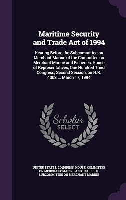 Maritime Security and Trade Act of 1994: Hearing Before the Subcommittee on Merchant Marine of the Committee on Merchant Marine and Fisheries, House ... Session, on H.R. 4003 ... March 17, 1994