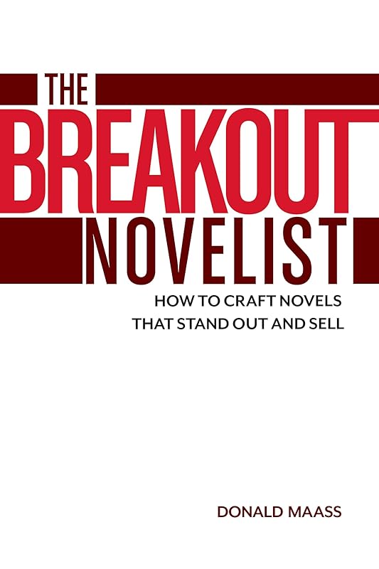 The Breakout Novelist: How to Craft Novels That Stand Out and Sell by Donald Maass