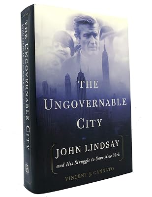 The Ungovernable City: John Lindsay and His Struggle to Save New York
