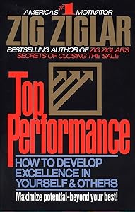 Top Performance: How to Develop Excellence in Yourself & Others