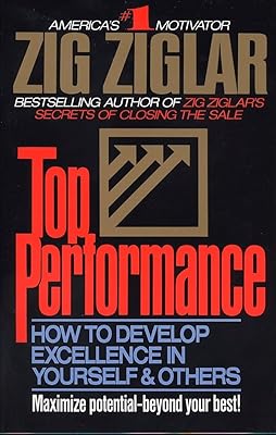 Top Performance: How to Develop Excellence in Yourself & Others