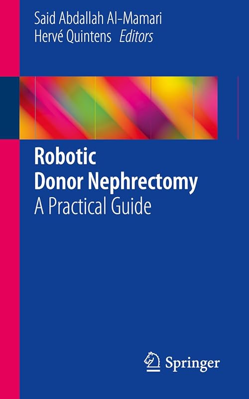 Robotic Donor Nephrectomy: A Practical Guide by Said Abdallah Al-Mamari