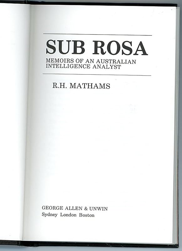 Sub Rosa: Memoirs of an Australian Intelligence Analyst by R. H. Mathams
