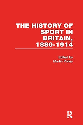 The History of Sport in Britain, 1880-1914