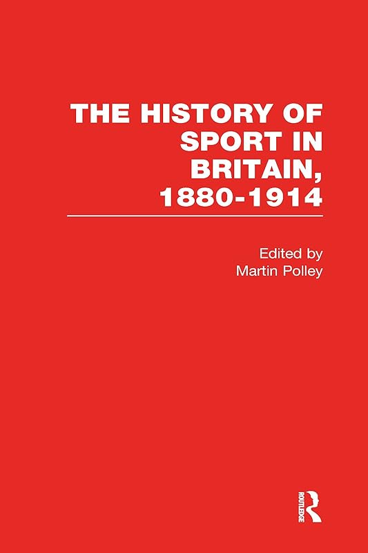 The History of Sport in Britain, 1880-1914 by Martin Polley