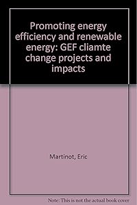 Promoting energy efficiency and renewable energy: GEF cliamte change projects and impacts by Eric Martinot