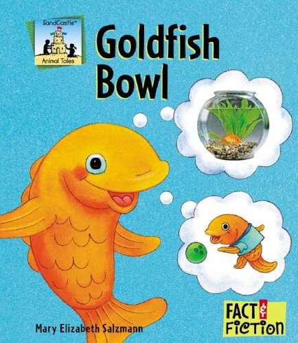 Goldfish Bowl (Fact and Fiction) by Mary Elizabeth Salzmann