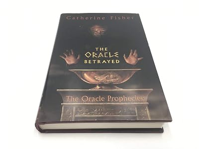 The Oracle Betrayed: Book One of The Oracle Prophecies (Oracle Prophecies, 1)