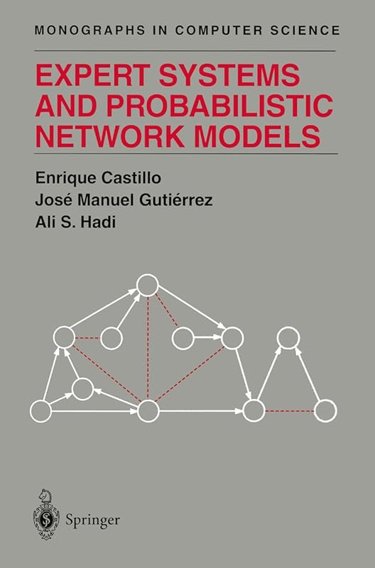 Expert Systems and Probabilistic Network Models (Monographs in Computer Science) by Enrique Castillo