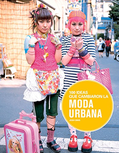 100 ideas que cambiaron la moda urbana by Josh Sims