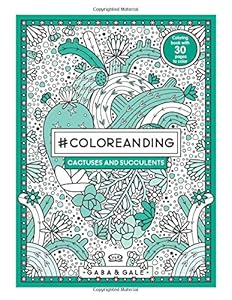 Cactuses and succulents: Coloring book with 30 pages to color (#Coloreanding) by Gaba Gale