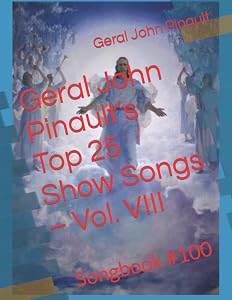 Geral John Pinault’s Top 25 Show Songs – Vol. VIII: Songbook #100 by Geral John Pinault