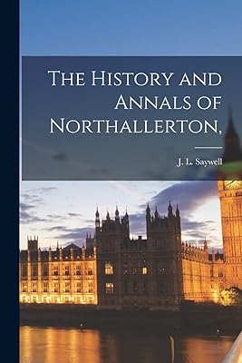 The History and Annals of Northallerton,