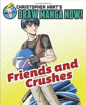 Friends and Crushes: Christopher Hart's Draw Manga Now!