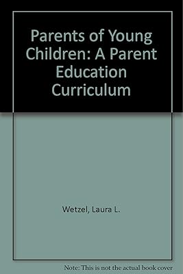 Parents of Young Children: A Parent Education Curriculum