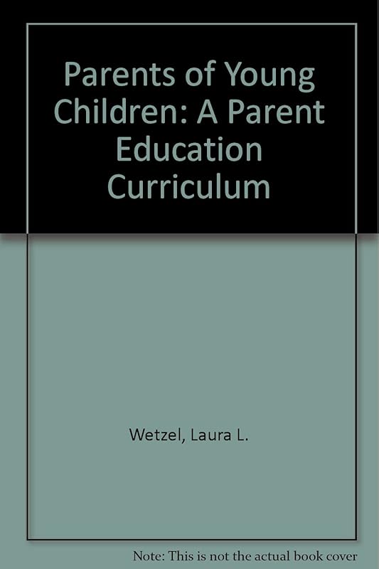 Parents of Young Children: A Parent Education Curriculum by Laura L. Wetzel