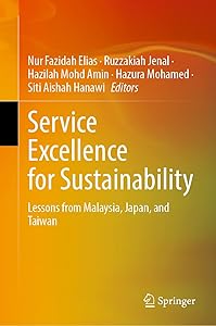 Service Excellence for Sustainability: Lessons from Malaysia, Japan, and Taiwan by Nur Fazidah Elias