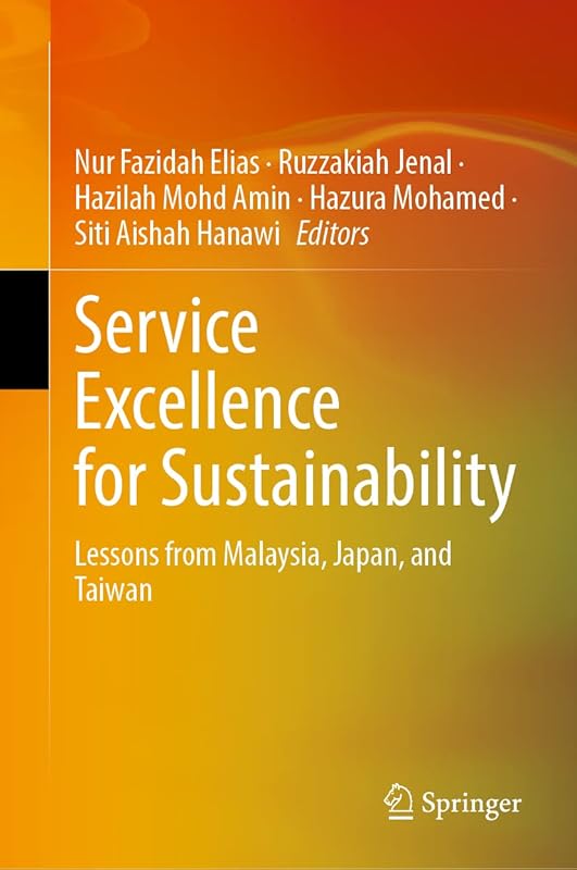 Service Excellence for Sustainability: Lessons from Malaysia, Japan, and Taiwan by Nur Fazidah Elias