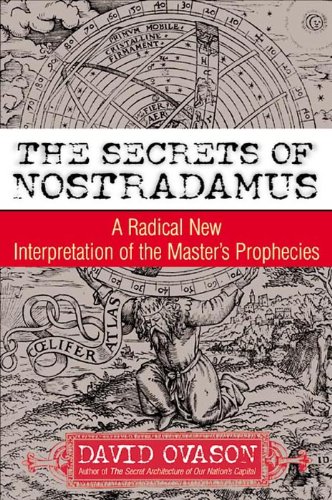 The Secrets Of Nostradamus: A Radical New Interpretation of the Master's Prophecies by David Ovason