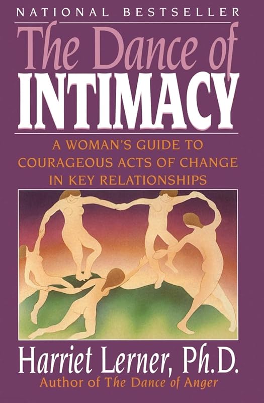 The Dance of Intimacy: A Woman's Guide to Courageous Acts of Change in Key Relationships by Harriet Lerner