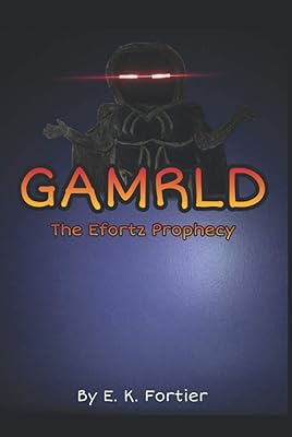 GAMRLD: The Efortz Prophecy (GAMRLD Series)